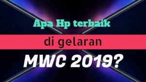 Apa Hp terbaik di MWC 2019?