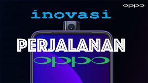 Perjalanan OPPO dalam Melakukan Inovasi Teknologi