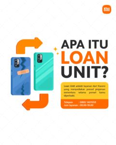 Loan Unit, Cara Xiaomi Memanjakan Pengguna Layanan After Sales