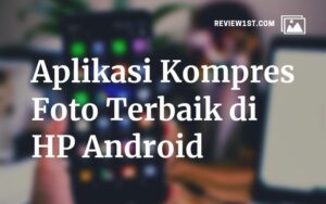 Aplikasi Kompres Foto Terbaik HP Android 2025, File Kecil