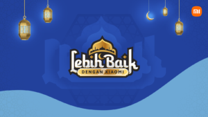 #LebihBaikDenganXiaomi Selama Bulan Suci RamadanÂ 