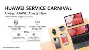 HUAWEI Service Carnival 2022 Diperpanjang Hingga 30 Juni