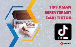 Tips Keamanan Berinternet dari TikTok