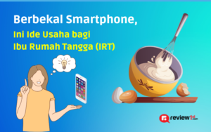 Berbekal Smartphone, Ini Ide Usaha bagi Ibu Rumah Tangga (IRT)