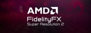 FidelityFX Super Resolution 2.2 Kini Tersedia di GPUOpen.com