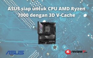 ASUS siap untuk CPU AMD Ryzen 7000 dengan 3D V-Cache