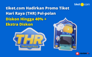 tiket.com Hadirkan Promo Tiket Hari Raya (THR) Pol-polan