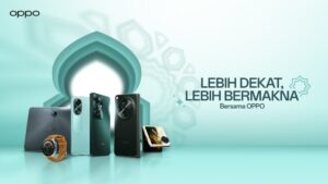 Program Spesial Ramadan dari OPPO: #LebihDekatLebihBermakna