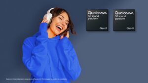Pengumuman Terbaru: Qualcomm S3 Gen 3 Sound Platform & Qualcomm S5 Gen 3 Sound Platform!