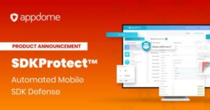 Layanan Proteksi SDK dan Streaming Ancaman Terbaru dari Appdome