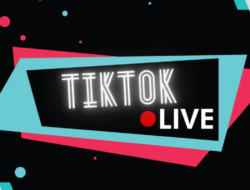 Cara Live di Tiktok Supaya Banyak Penonton di 2025